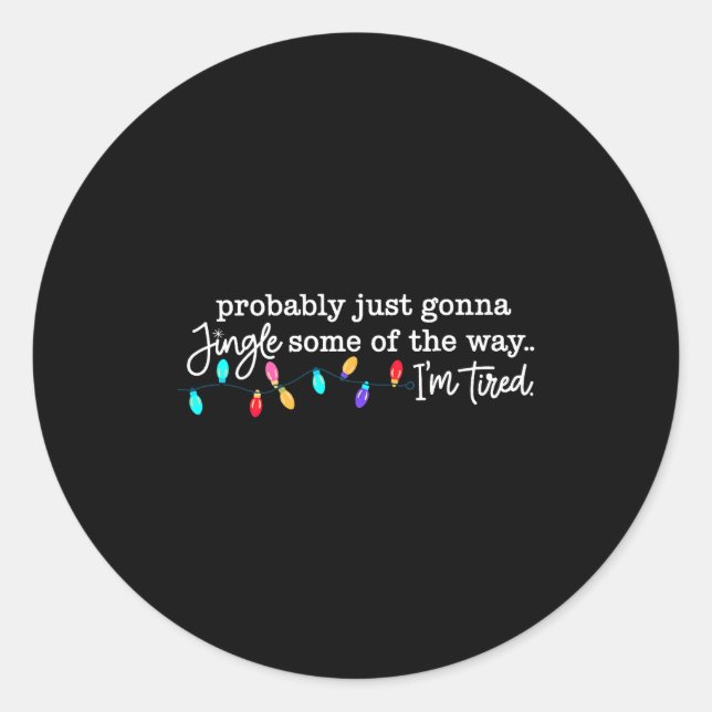 Adesivo Redondo Probably Just Gonna Jingle Some Of The Way I'm Tir (Frente)