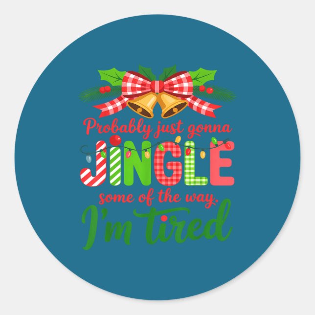 Adesivo Redondo Probably Just Gonna Jingle Some Of The Way I'm Tir (Frente)