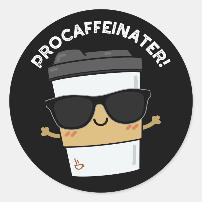 Adesivo Redondo Procafeinator Funny Caffeine Café Pun Dark BG (Frente)