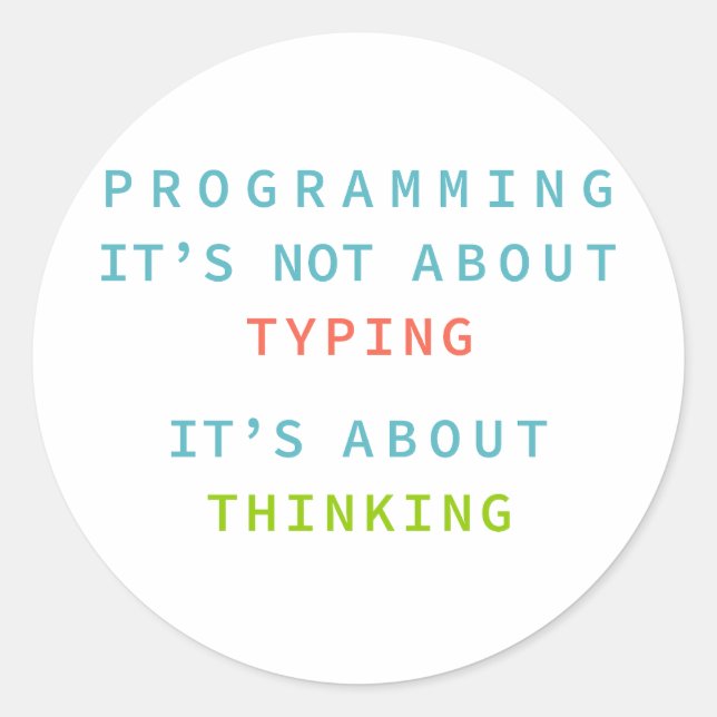 Adesivo Redondo Programming Is Thinking, Not Typing – Developer (Frente)