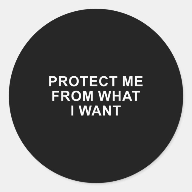 Adesivo Redondo Protect Me From What I Want Desire Quote  (Frente)