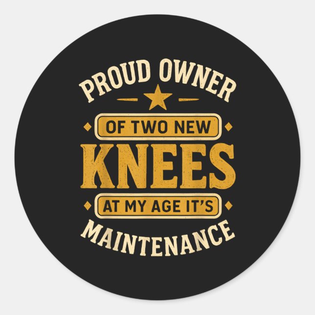 Adesivo Redondo Proud Owner Of Two New Knees At My Age Its Mainten (Frente)