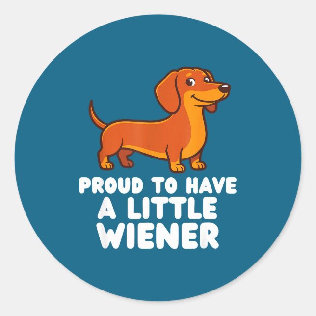 Adesivo Redondo Proud To Have A Little Wiener Dog Funny Dachshund  (Frente)