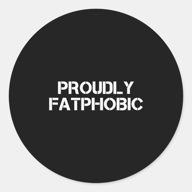 Adesivo Redondo Proudly Fatphobic Funny Gym Print With Hilarious Q (Frente)