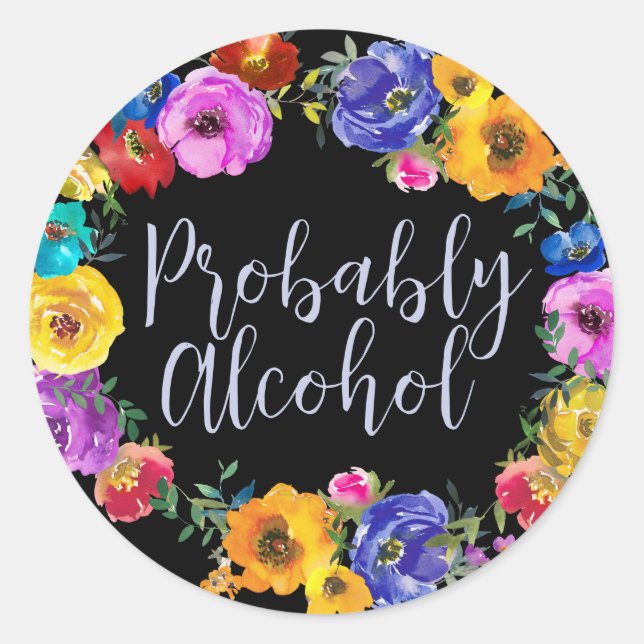 Adesivo Redondo Provavelmente, álcool é engraçado e sarcástico (Frente)