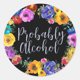 Adesivo Redondo Provavelmente, álcool é engraçado e sarcástico