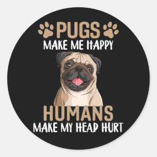 Adesivo Redondo Pugs Me Fazem Feliz Humanos Me Fazem Doer a Cabeça