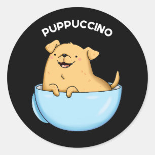 Adesivo Redondo Pup-puccino Funny Cappuccino Pun Dark BG
