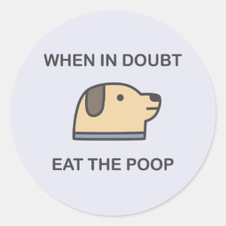 Adesivo Redondo Quando Em Dúvida - Coma O Poop