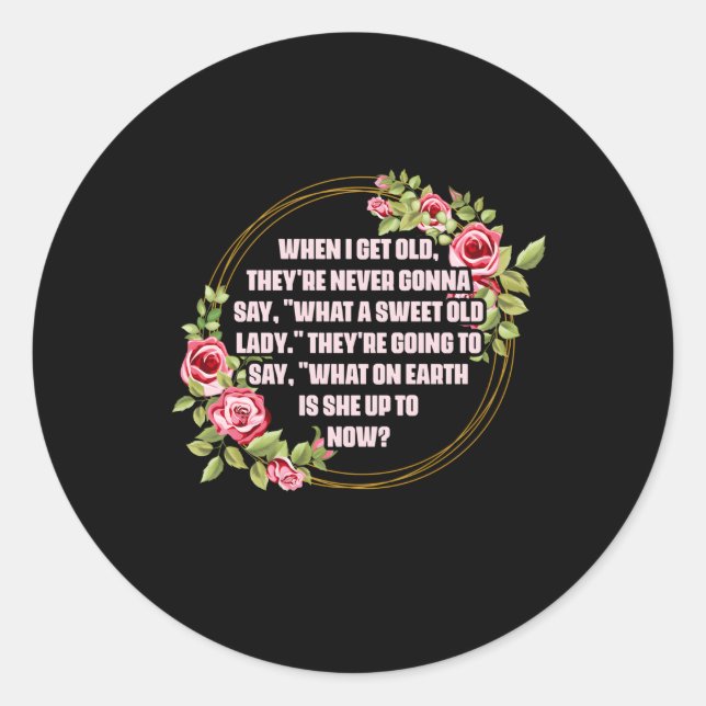Adesivo Redondo Quando Eu Envelhecer Eles Euros™Nunca Vão Dizer Qu (Frente)