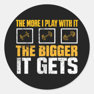 Adesivo Redondo Quanto mais eu brinco com ele maior ganha Gym Mus