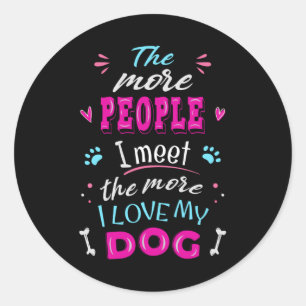 Adesivo Redondo Quanto mais pessoas eu encontro, mais eu amo meu c