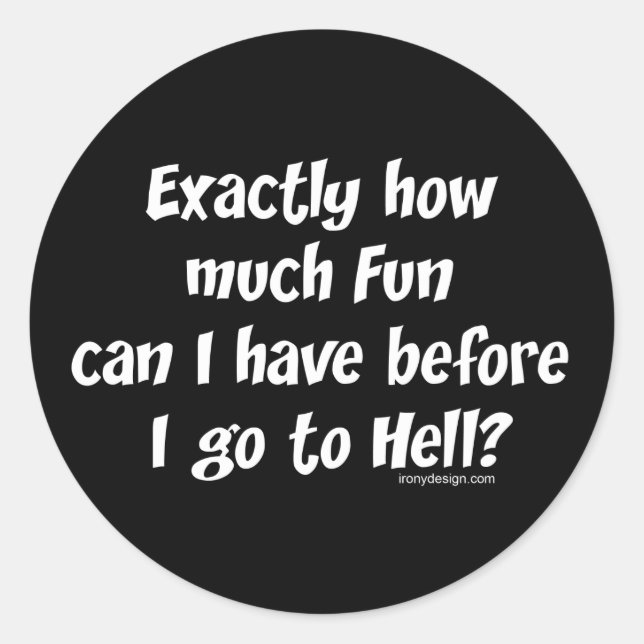 Adesivo Redondo Quão Divertido Antes Do Inferno? (Frente)