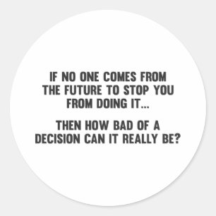 Adesivo Redondo Quão ruim pode ser uma decisão?