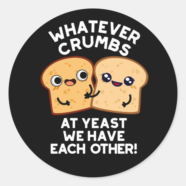 Adesivo Redondo Que migalhas tenhamos uns aos outros Escuros BG (Frente)