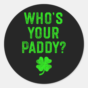 Adesivo Redondo Quem é o seu Paddy Camisa de Presente do Dia de Sã