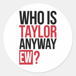 Adesivo Redondo Quem É Taylor De Qualquer Forma Ew Girl Taylor Nom