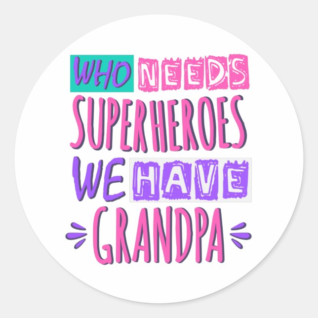 Adesivo Redondo Quem precisa de super heróis nós temos avô (Frente)