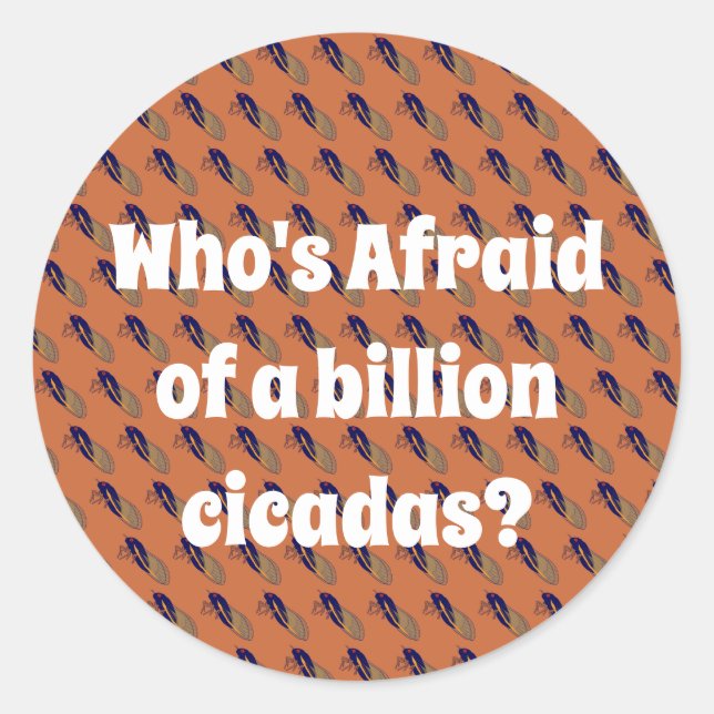 Adesivo Redondo Quem tem medo de um bilhão de Cicadas? (Frente)