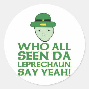 Adesivo Redondo Quem Todos Viram Da Leprechaun Dizer Sim Meme