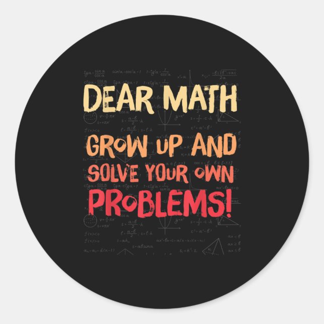 Adesivo Redondo Querida Matemática Cresce E Resolve Seus Próprios  (Frente)