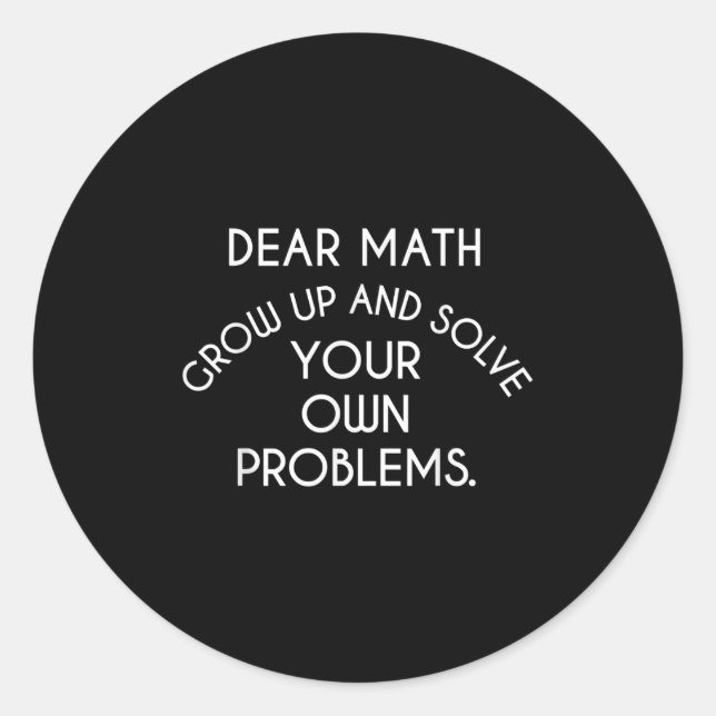 Adesivo Redondo Querida Matemática Cresce E Resolve Seus Próprios  (Frente)