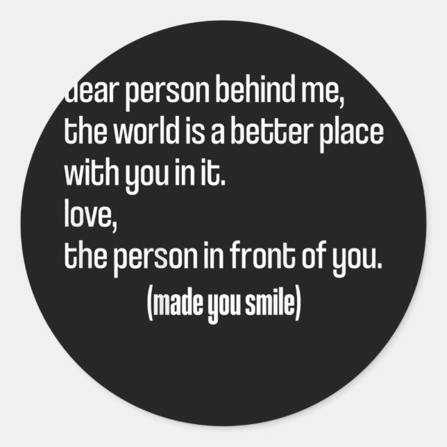 Adesivo Redondo Querida Pessoa Atrás De Mim O Mundo É Um Lugar Mel (Frente)