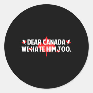 Adesivo Redondo Querido Canadá Nós Também O Odiamos Anti Trump Eng
