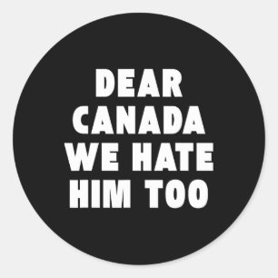 Adesivo Redondo Querido Canadá Nós Também O Odiamos Anti-trump Pol