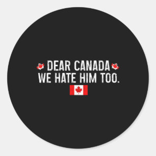 Adesivo Redondo Querido Canadá, Também O Odiamos - Donald Trump Pr