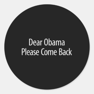 Adesivo Redondo Querido Obama - Por Favor, Volte.