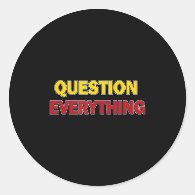 Adesivo Redondo Question Everything Bold Tygraphy Graphic  (Frente)