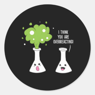 Adesivo Redondo Química, Acho Que Você Está Exagerando A Química