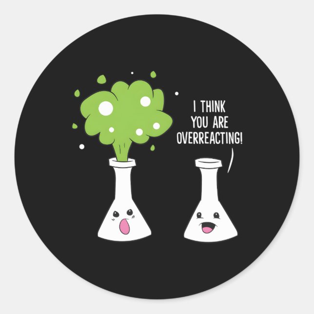 Adesivo Redondo Química, Acho Que Você Está Exagerando A Química (Frente)