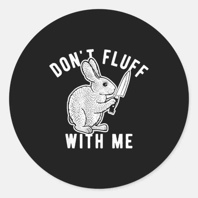 Adesivo Redondo Rabbit Don't Fluff With Me  (Frente)