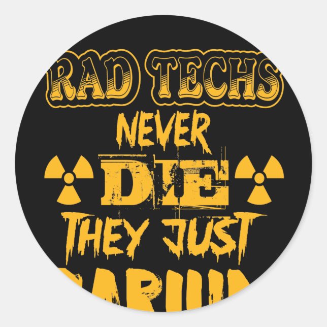 Adesivo Redondo Rad Techs Nunca Morre Eles Apenas Bário (Frente)