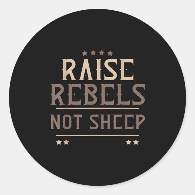 Adesivo Redondo Raise Rebels Not Sheep Independent Motivation -  (Frente)