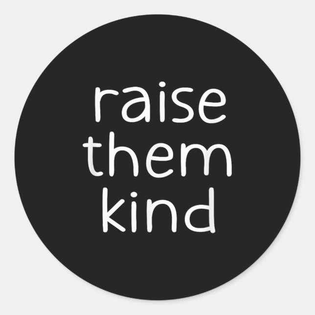 Adesivo Redondo Raise Them Kind, Insrational, Motivational Quotes  (Frente)