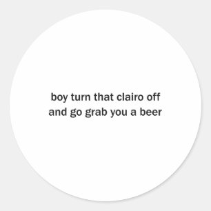 Adesivo Redondo Rapaz Desliga O Clairo E Vai Pegar Uma Cerveja