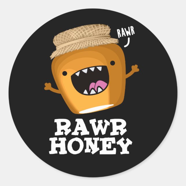Adesivo Redondo Rawr Honey Funny Raw Honey Pun Dark BG (Frente)