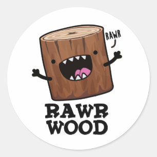 Adesivo Redondo Rawr Wood Cute Nature Pun