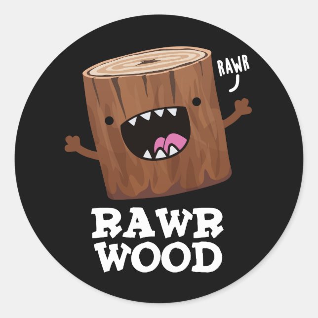 Adesivo Redondo Rawr Wood Funny Nature Pun Dark BG (Frente)