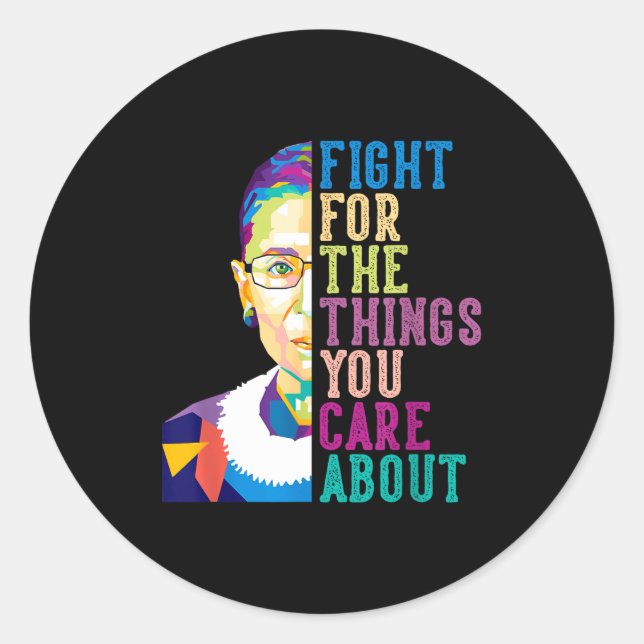 Adesivo Redondo Rbg Ruth Bader Ginsburg Fight For The Things You C (Frente)