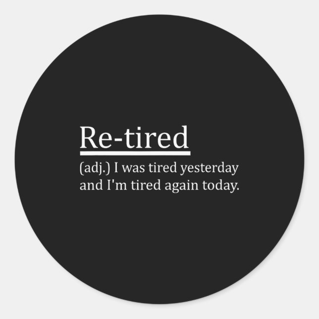 Adesivo Redondo Re-tired Definition Funny Retirement Sleepy Men Wo (Frente)