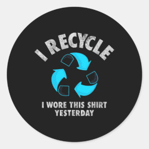 Adesivo Redondo Reciclar Que Vista Esta Camisa Ontem Ao Dia Da Ter