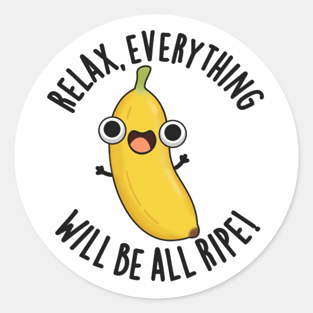 Adesivo Redondo Relax Everything Will Be All Ripe Funny Fruit Pun  (Frente)