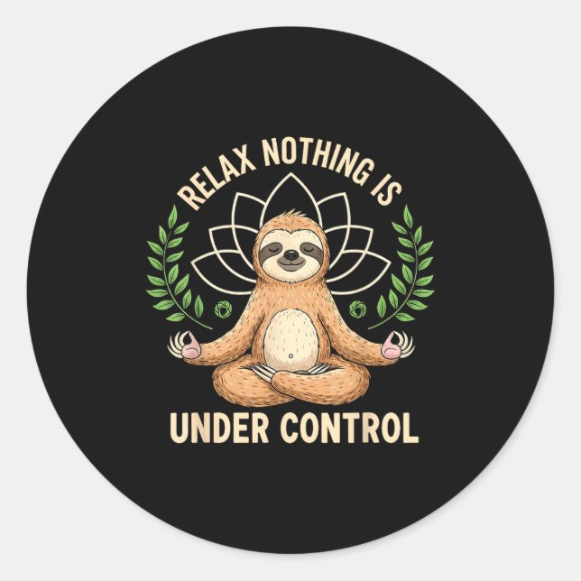 Adesivo Redondo Relax Nothing Is Under Control Funny Quote Sloth Y (Frente)