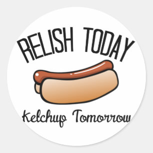 Adesivo Redondo Relaxe Hoje, Ketchup Amanhã