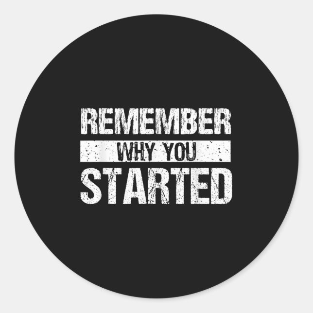 Adesivo Redondo Remember Why You Started - Distressed - Motivation (Frente)