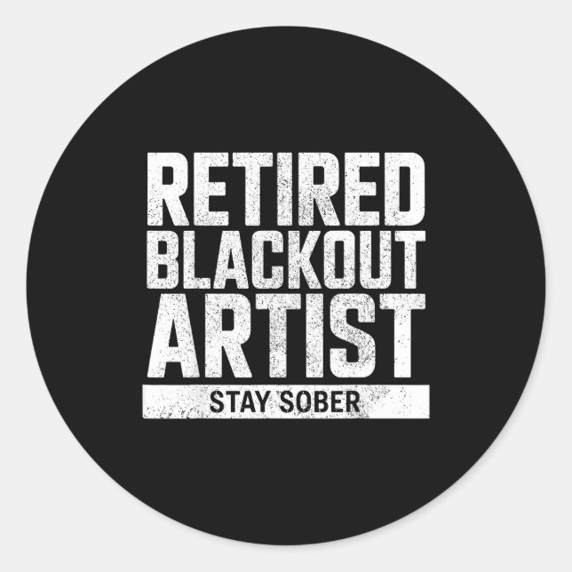 Adesivo Redondo Retired Blackout Artist Stay Sober Funny Quote  (Frente)